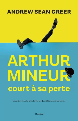 Andrew Sean Greer - Arthur Mineur court à sa perte